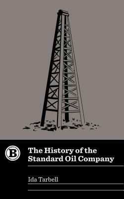 The History of the Standard Oil Company by Ida Tarbell