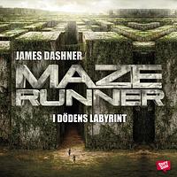 Maze runner - I dödens labyrint by James Dashner