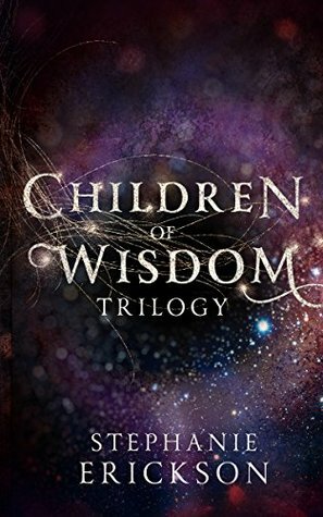 The Children of Wisdom Trilogy by Stephanie Erickson