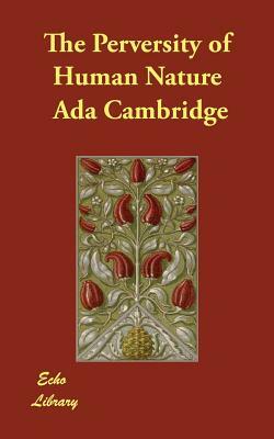 The Perversity of Human Nature by Ada Cambridge