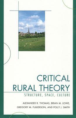 Critical Rural Theory: Structurpb by Greg Fulkerson, Brian Lowe, Alexander R. Thomas