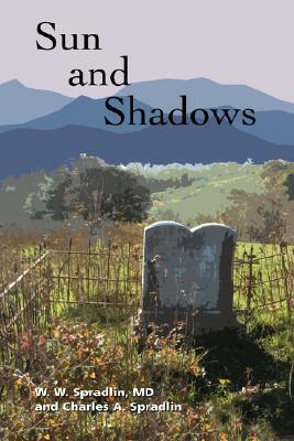 Sun and Shadows by Charles A. Spradlin, Wilford W. Spradlin