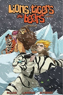 Lions, Tigers & Bears (Volume 2): Betrayal by Mike Bullock, Paul Gutierrez, Jack Lawrence