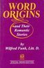 Word Origins and Their Romantic Stories by Wilfred Funk