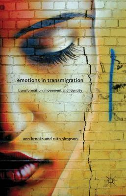 Emotions in Transmigration: Transformation, Movement and Identity by A. Brooks, R. Simpson