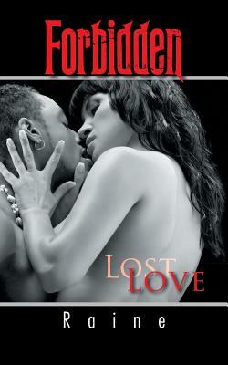 Forbidden: Lost Love by Raine