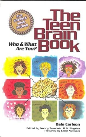 The Teen Brain Book: Who and What are You? by Dale Carlson