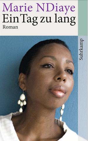 Ein Tag zu lang: Roman by Marie NDiaye