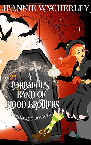 A Barbarous Band of Blood Brothers by Jeannie Wycherley
