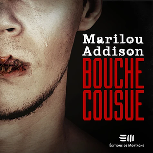 Bouche cousue by Marilou Addison