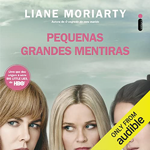 Pequenas Grandes Mentiras by Liane Moriarty