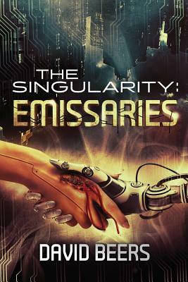 The Singularity: Emissaries by David Beers