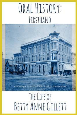 The Life of Betty Anne Gillett: Oral Histories by Riley Froelich, Sarah Dowd, Hannah Brown