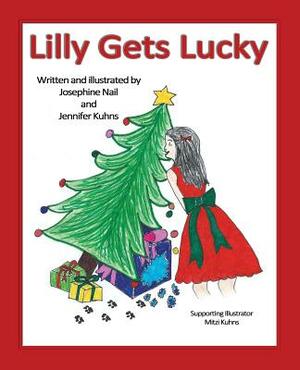 Lilly Gets Lucky by Jennifer Kuhns, Josephine Nail