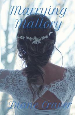 Marrying Mallory by Diane Craver