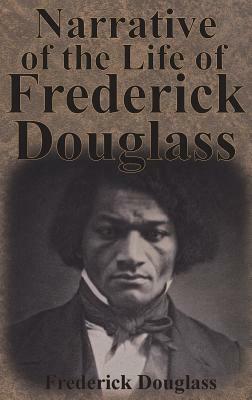 Narrative of the Life of Frederick Douglass by Frederick Douglass