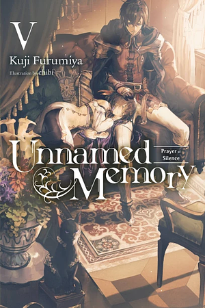 Unnamed Memory, Vol. 5 (light novel): Prayer of Silence by Kuji Furumiya