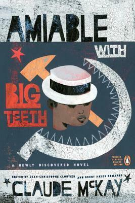 Amiable with Big Teeth by Jean-Christophe Cloutier, Brent Hayes Edwards, Claude McKay