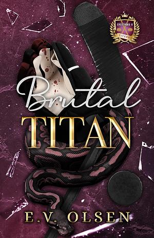Brutal Titan: A Rivals to Lovers MM College Hockey Romance by E.V. Olsen