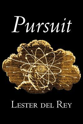 Pursuit by Lester del Rey, Science Fiction, Fantasy by Lester del Rey