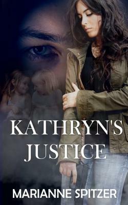 Kathryn's Justice by Marianne Spitzer