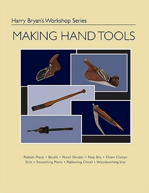 Making Hand Tools by Harry Bryan