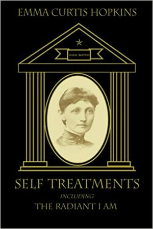 Self Treatments Including The Radiant I Am by Emma Curtis Hopkins