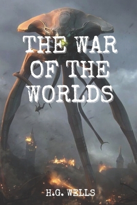 The War of the Worlds: Illustrated by H.G. Wells