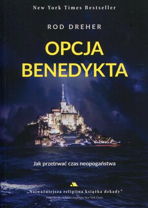 Opcja Benedykta by Rod Dreher