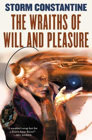 The Wraiths of Will and Pleasure by Storm Constantine