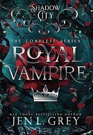 Shadow City Royal Vampire: The Complete Series by Jen L. Grey