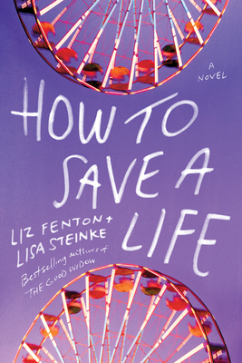 How to Save a Life by Lisa Steinke, Liz Fenton