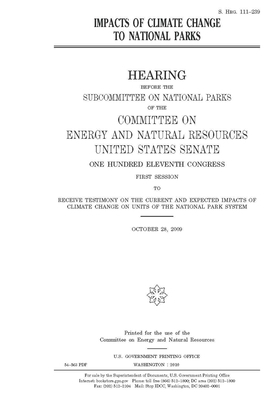 Impacts of climate change to national parks by United States Congress, United States Senate, Committee on Energy and Natura (senate)