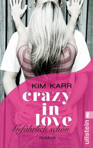 Crazy in Love - Gefährlich schön by Kim Karr