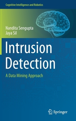 Intrusion Detection: A Data Mining Approach by Jaya Sil, Nandita SenGupta