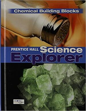 Prentice Hall Science Explorer Chemical Building Blocks: Book K by John G. Little, Steve Miller, David V. Frank