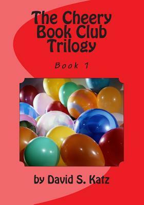 The Cheery Book Club Trilogy: Book 1 by David S. Katz