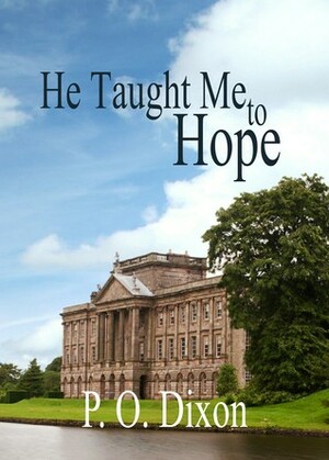 He Taught Me to Hope by P.O. Dixon