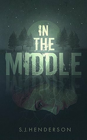 In the Middle by S.J. Henderson