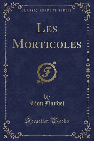 Les Morticoles by Léon Daudet