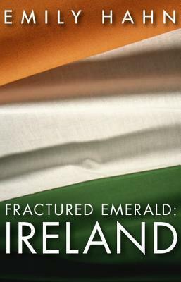 Fractured Emerald: Ireland by Emily Hahn