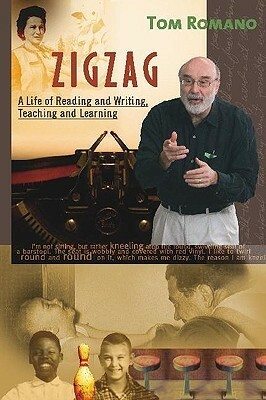 Zigzag: A Life of Reading and Writing, Teaching and Learning by Tom Romano