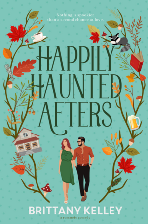 Happily Haunted Afters by Brittany Kelley