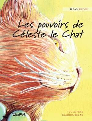 Les pouvoirs de Céleste le Chat: French Edition of The Healer Cat by Tuula Pere