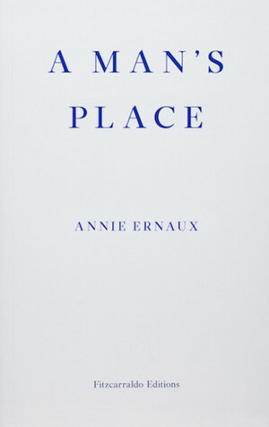A Man's Place by Annie Ernaux