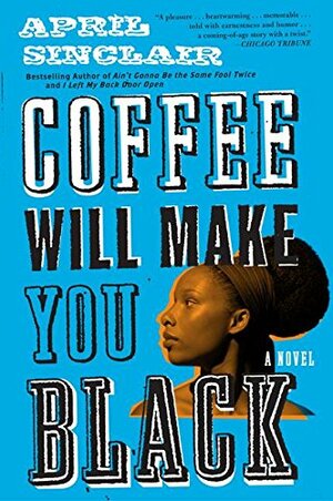 Coffee Will Make You Black by April Sinclair