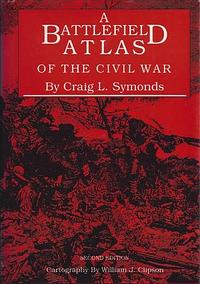 Battlefield Atlas of the Civil War by Craig L. Symonds