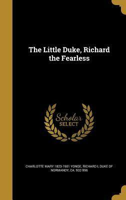 The Little Duke, Richard the Fearless by Charlotte Mary Yonge