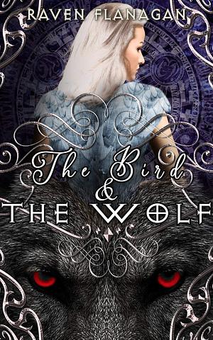 The Bird and The Wolf by Raven Flanagan