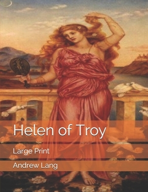 Helen of Troy: Large Print by Andrew Lang